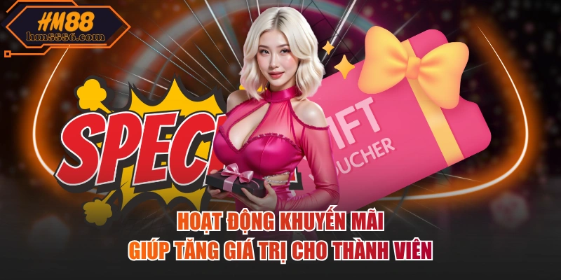 Hoạt động khuyến mãi giúp tăng giá trị cho thành viên